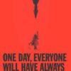 One Day, Everyone Will Have Always Been Against This