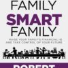 Rich Family Smart Family: Raise Your Family's Financial IQ and Take Control of Your Future