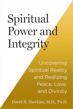 Spiritual Power and Integrity: Uncovering Spiritual Reality