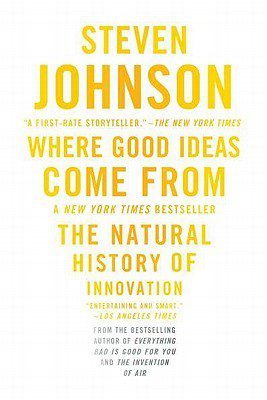 Where Good Ideas Come From: The Natural History of Innovatio