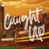 Caught Up (Windy City)