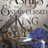 The Ashes & the Star-Cursed King (Crowns of Nyaxia, 2)