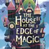 The House at the Edge of Magic