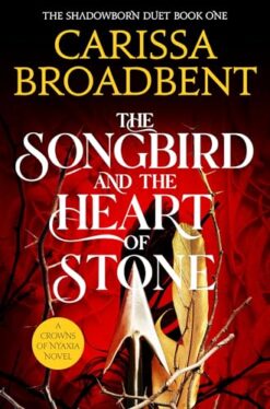 The Songbird and the Heart of Stone (Crowns of Nyaxia #3)