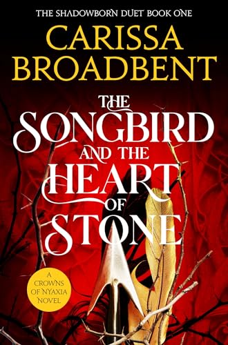 The Songbird and the Heart of Stone (Crowns of Nyaxia #3)