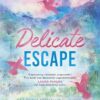 Delicate Escape book