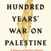 The Hundred Years' War on Palestine