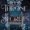 Throne of Secrets by Kerri Maniscalco