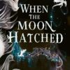 When the Moon Hatched