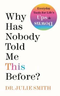 Why Has Nobody Told Me This Before book