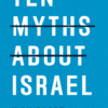 Ten Myths About Israel