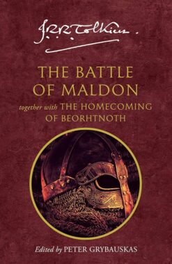 The Battle of Maldon : Together with the Homecoming of Beorhtnoth