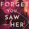 Forget You Saw Her