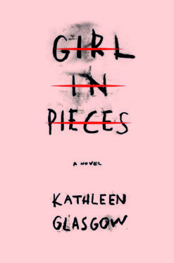 Girl in Pieces by Kathleen Glasgow