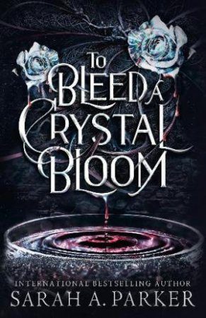 To Bleed a Crystal Bloom novel