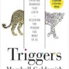 Triggers: Creating Behavior That Lasts--becoming the Person You Want to Be