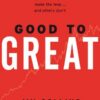 Good To Great : Why Some Companies Make The Leap and Others Don't