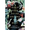 Build Your House Around My Body