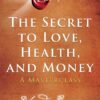 The Secret to Love, Health, an