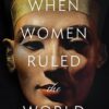 when-women-ruled-the-world