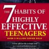 The 7 Habits Of Highly Effective Teenagers