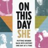 on-this-day-she-putting-women-back-into-history-one-day-at-a-time
