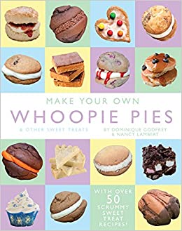 Make Your Own Whoopie Pies & Other Sweet Treats (Cookbooks)