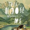 this-moose-belongs-to-me