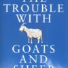 trouble-with-goats-and-sheep