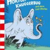 Horton and the Kwuggerbug and More Last Stories | ISBN 9780008183523 | Kalimat Store