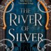 The River of Silver (Tales from the Daevabad Trilogy: Book 4)