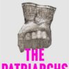 The Patriarchs: How Men Came to Rule