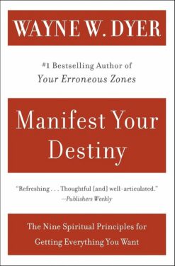manifest-your-destiny-the-nine-spiritual-principles-for-gett