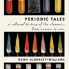 Periodic Tales: A Cultural History of the Elements, from Ars