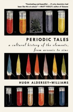 Periodic Tales: A Cultural History of the Elements, from Ars
