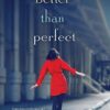 Better Than Perfect