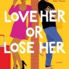 Love Her Or Lose Her