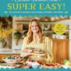 The Pioneer Woman Cooks: Super Easy!: 120 Shortcut Recipes f