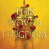 this-woven-kingdom-1