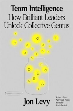 team-intelligence-how-brilliant-leaders-unlock-collective-g