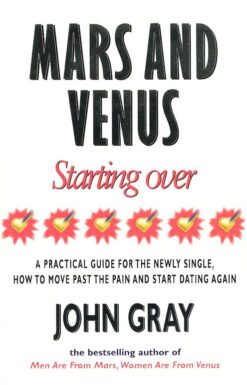 mars-and-venus-starting-over-a-practical-guide-for-finding-love-again-after-a-painful-breakup-divorce-or-the-loss-of-a-loved-one