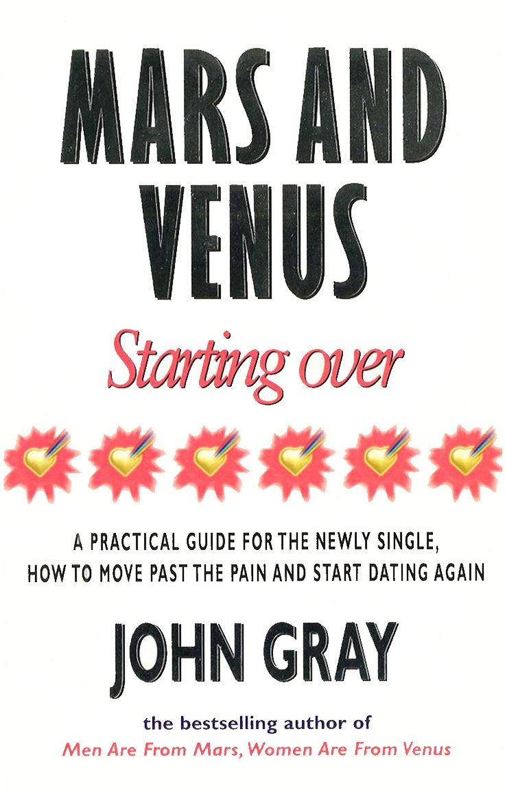 mars-and-venus-starting-over-a-practical-guide-for-finding-love-again-after-a-painful-breakup-divorce-or-the-loss-of-a-loved-one