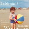 why-be-happy-when-you-could-be-normal