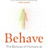 behave-the-biology-of-humans-at-our-best-and-worst