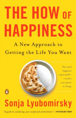 how-of-happiness-a-new-approach-to-getting-the-life-you-want
