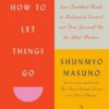how-to-let-things-go-99-tips-from-a-zen-buddhist-monk-to-re