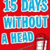 fifteen-days-without-a-head