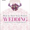 how-to-style-your-perfect-wedd