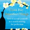love-for-imperfect-things-2