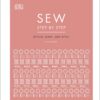sew-step-by-step-how-to-use-your-sewing-machine-to-make-mend-and-customize